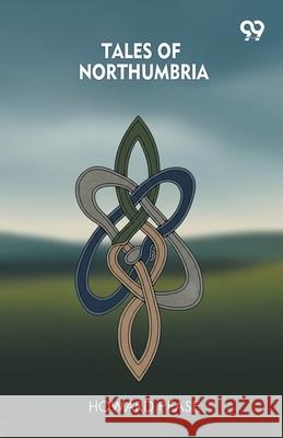 Tales Of Northumbria Howard Pease 9789373406442