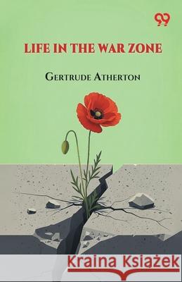 Life In The War Zone Gertrude Franklin Horn Atherton 9789373406992 Double 9 Books