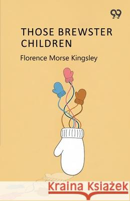 Those Brewster Children Florence Morse Kingsley 9789373407937