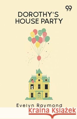 Dorothy's House Party Evelyn Raymond 9789373409252