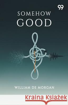 Somehow Good William De Morgan 9789373409573