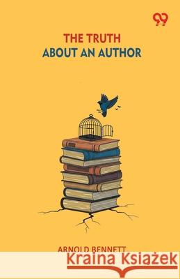 The Truth About An Author Arnold Bennett 9789373409986 Double 9 Books