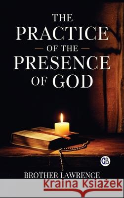 The Practice of the Presence of God Brother Lawrence 9789373684284 Golden Bookmark Publishing