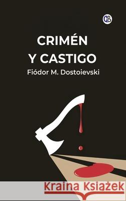Crimen Y Castigo Fi?dor M. Dostoievski 9789373688220 Golden Bookmark Publishing