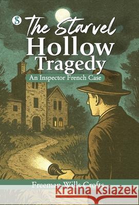 The Starvel Hollow Tragedy Freeman Wills Crofts 9789373995359