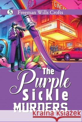 The Purple Sickle Murders Freeman Wills Crofts 9789373997377