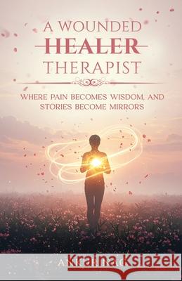 A Wounded Healer (Therapist) Ankur Nag 9789374260821 Orangebooks Publication