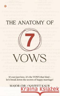 The Anatomy of 7 Vows Major (Dr ). Navjeet Kaur 9789374261644 Orangebooks Publication