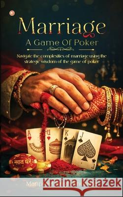 Marriage: A Game Of Poker Manpreet Sing 9789374261910 Orangebooks Publication