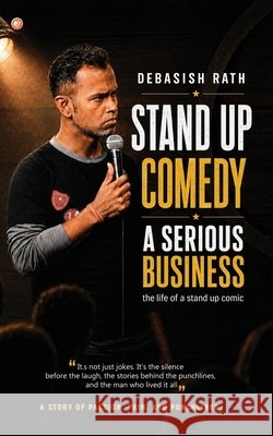 Stand Up Comedy-A Serious Business: The Life of a stand up comic Rath, Debasish 9789374262481 Orangebooks Publication