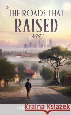 The Roads That Raised Me Rishi Ramesh Golait 9789374268650 Orangebooks Publication