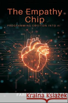 The Empathy Chip: Programming Emotion Into AI Faridah Osman 9789374595664 Mindful Pages