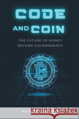 Code and Coin: The Future of Money Beyond Governments Nicolette Sharma 9789374596340 Mindful Pages