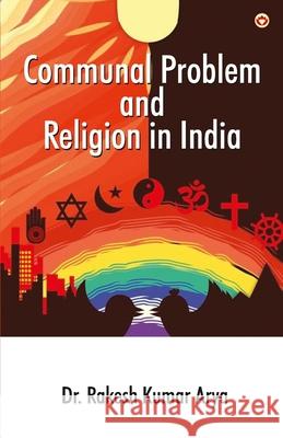 Communal Problem and Religion in India Rakesh Kumar Arya 9789374767603