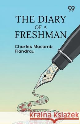 The Diary Of A Freshman Charles Macomb Flandrau 9789374830147 Double 9 Books
