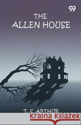 The Allen House T. S. Arthur 9789374830550 Double 9 Books