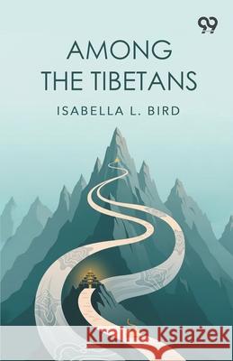 Among The Tibetans Isabella L. Bird 9789374830871 Double 9 Books