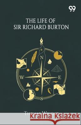 The Life Of Sir Richard Burton Thomas Wright 9789374831052