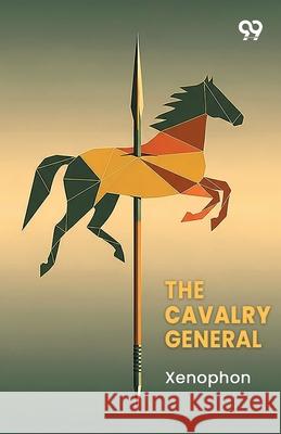 The Cavalry General Xenophon 9789374831502