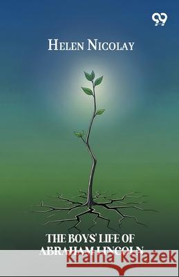 The Boys' Life Of Abraham Lincoln Helen Nicolay 9789374831601