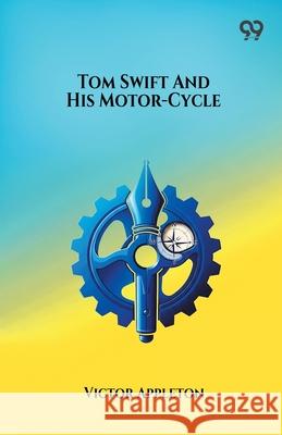 Tom Swift And His Motor-Cycle Victor Appleton 9789374831632 Double 9 Books