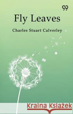 Fly Leaves Charles Stuart Calverley 9789374831717