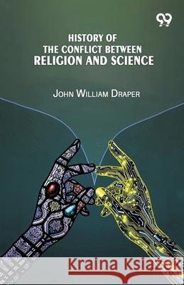 History Of The Conflict Between Religion And Science John William Draper 9789374831908 Double 9 Books