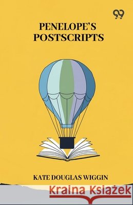 Penelope's Postscripts Kate Douglas Wiggin 9789374832141