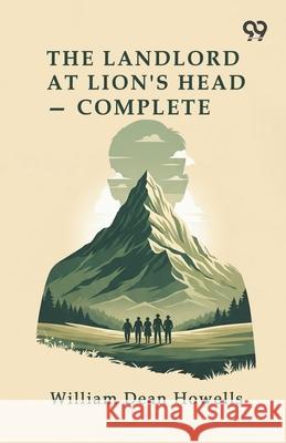 The Landlord At Lion's Head - Complete William Dean Howells 9789374832547 Double 9 Books