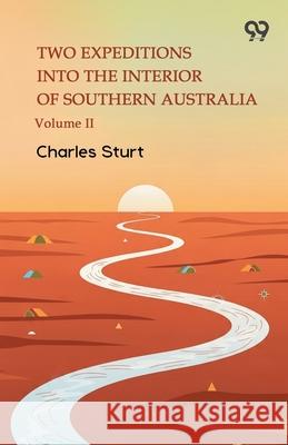 Two Expeditions Into The Interior Of Southern Australia Volume II Charles Sturt 9789374833001 Double 9 Books