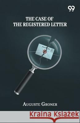 The Case Of The Registered Letter Auguste Groner 9789374833315