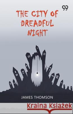 The City Of Dreadful Night James Thomson 9789374833568
