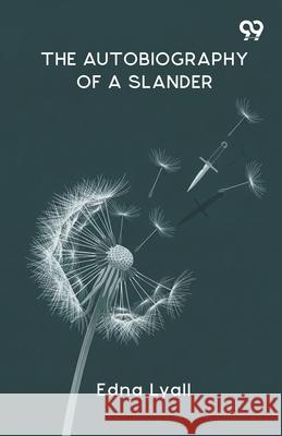 The Autobiography Of A Slander Edna Lyall 9789374833797 Double 9 Books