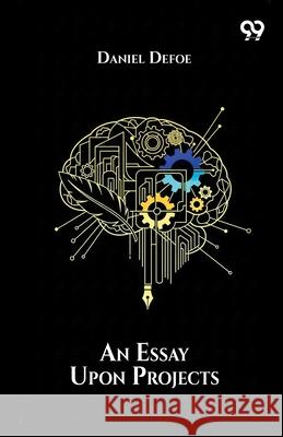 An Essay Upon Projects Daniel Defoe 9789374833827 Double 9 Books