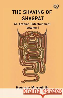 The Shaving Of Shagpat An Arabian Entertainment Volume 1 George Meredith 9789374833858 Double 9 Books