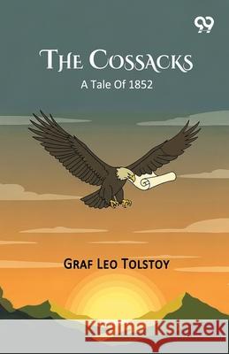 The Cossacks A Tale Of 1852 Graf Leo Tolstoy 9789374834053 Double 9 Books
