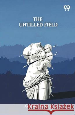 The Untilled Field George Moore 9789374834190 Double 9 Books