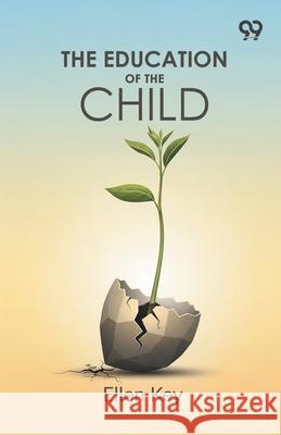 The Education Of The Child Ellen Key 9789374834343 Double 9 Books
