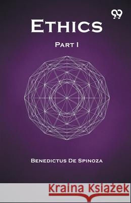 Ethics Part I Benedictus De Spinoza 9789374834503