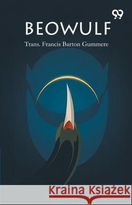 Beowulf Trans Francis Barton Gummere 9789374834534
