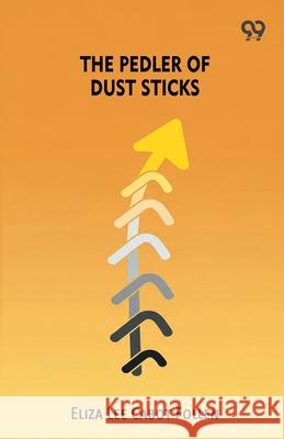 The Pedler Of Dust Sticks Eliza Lee Cabot Follen 9789374835319 Double 9 Books