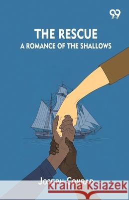 The Rescue A Romance Of The Shallows Joseph Conrad 9789374835883 Double 9 Books