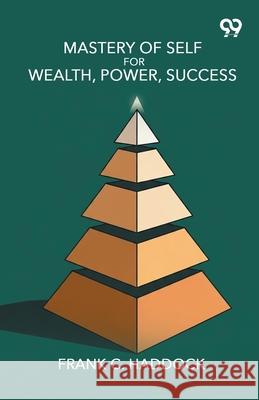 Mastery Of Self For Wealth, Power, Success Frank C. Haddock 9789374835968 Double 9 Books
