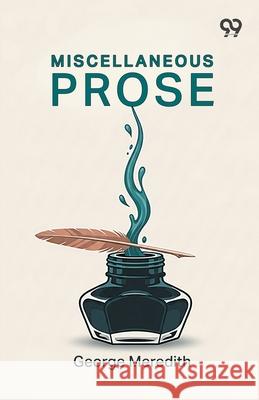 Miscellaneous Prose George Meredith 9789374836163 Double 9 Books