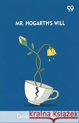 Mr. Hogarth's Will Catherine Helen Spence 9789374836248 Double 9 Books