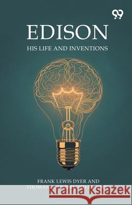 Edison His Life And Inventions Frank Lewis Martin Thomas Com Dyer 9789374836453