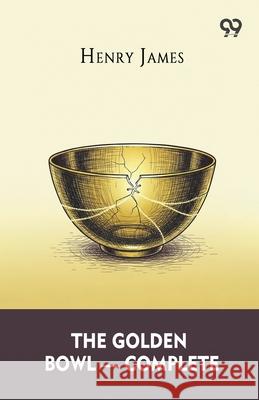 The Golden Bowl - Complete Henry James 9789374836941 Double 9 Books