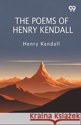 The Poems Of Henry Kendall Henry Kendall 9789374837191 Double 9 Books