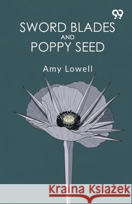 Sword Blades And Poppy Seed Amy Lowell 9789374838112 Double 9 Books