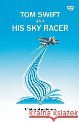 Tom Swift And His Sky Racer Victor Appleton 9789374838761 Double 9 Books